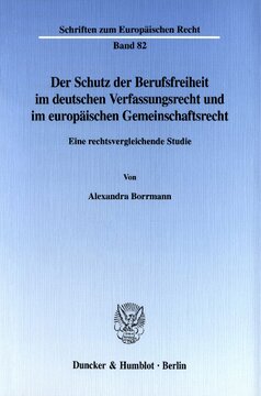 Der Schutz der Berufsfreiheit im deutschen Verfassungsrecht und im europäischen Gemeinschaftsrecht: Eine rechtsvergleichende Studie