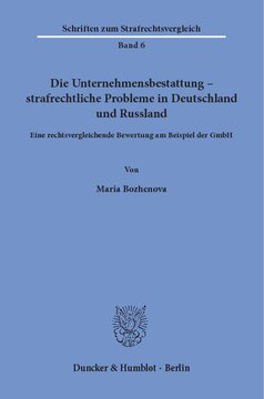 Die Unternehmensbestattung – strafrechtliche Probleme in Deutschland und Russland: Eine rechtsvergleichende Bewertung am Beispiel der GmbH