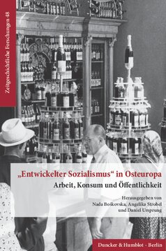 »Entwickelter Sozialismus« in Osteuropa: Arbeit, Konsum und Öffentlichkeit