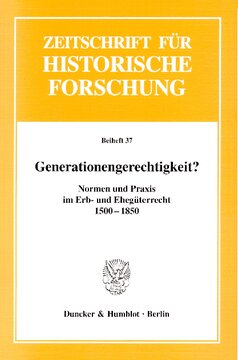 Generationengerechtigkeit?: Normen und Praxis im Erb- und Ehegüterrecht 1500-1850