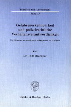 Gefahrenerkennbarkeit und polizeirechtliche Verhaltensverantwortlichkeit: Zur Störerverantwortlichkeit insbesondere bei Altlasten