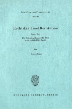 Rechtskraft und Restitution: 1.Teil: Der Rechtsbehelf gem. § 826 BGB gegen rechtskräftige Urteile