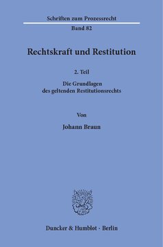 Rechtskraft und Restitution: 2. Teil: Die Grundlagen des geltenden Restitutionsrechts