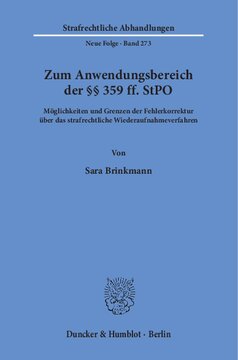 Zum Anwendungsbereich der §§ 359 ff. StPO: Möglichkeiten und Grenzen der Fehlerkorrektur über das strafrechtliche Wiederaufnahmeverfahren