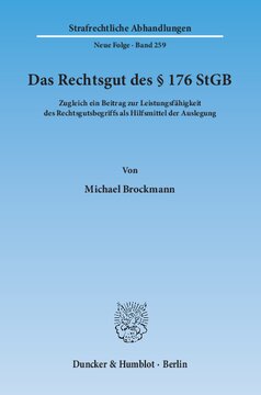 Das Rechtsgut des § 176 StGB: Zugleich ein Beitrag zur Leistungsfähigkeit des Rechtsgutsbegriffs als Hilfsmittel der Auslegung