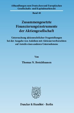 Zusammengesetzte Finanzierungsinstrumente der Aktiengesellschaft: Untersuchung aktienrechtlicher Fragestellungen bei der Ausgabe von Anleihen mit Aktienerwerbsrechten auf Anteile eines anderen Unternehmens