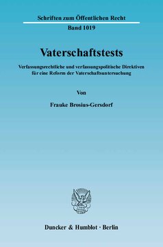 Vaterschaftstests: Verfassungsrechtliche und verfassungspolitische Direktiven für eine Reform der Vaterschaftsuntersuchung