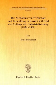 Das Verhältnis von Wirtschaft und Verwaltung in Bayern während der Anfänge der Industrialisierung (1834-1868)