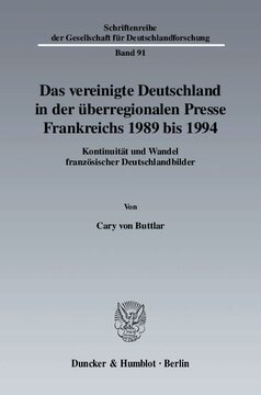 Das vereinigte Deutschland in der überregionalen Presse Frankreichs 1989 bis 1994: Kontinuität und Wandel französischer Deutschlandbilder