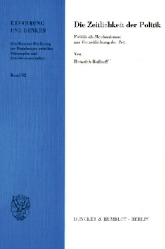 Die Zeitlichkeit der Politik: Politik als Mechanismus zur Verzeitlichung der Zeit