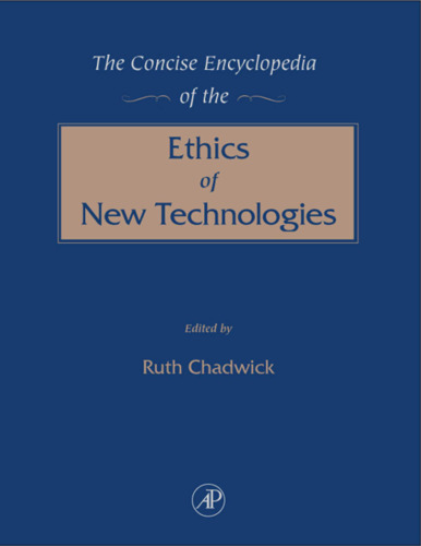 The Concise Encyclopedia of the Ethics of New Technologies