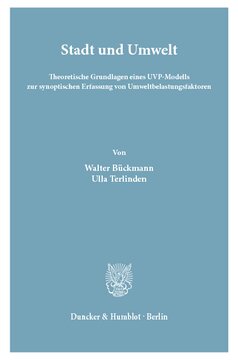 Stadt und Umwelt: Theoretische Grundlagen eines UVP-Modells zur synoptischen Erfassung von Umweltbelastungsfaktoren