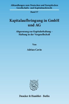 Kapitalaufbringung in GmbH und AG: Abgrenzung zur Kapitalerhaltung – Haftung in der Vorgesellschaft