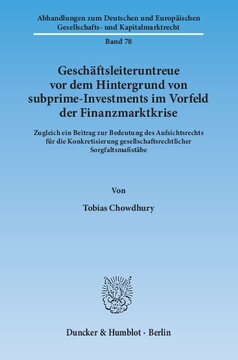 Geschäftsleiteruntreue vor dem Hintergrund von subprime-Investments im Vorfeld der Finanzmarktkrise: Zugleich ein Beitrag zur Bedeutung des Aufsichtsrechts für die Konkretisierung gesellschaftsrechtlicher Sorgfaltsmaßstäbe