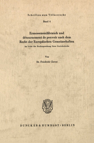 Ermessensmißbrauch und détournement de pouvoir nach dem Recht der Europäischen Gemeinschaften im Licht der Rechtsprechung ihres Gerichtshofes