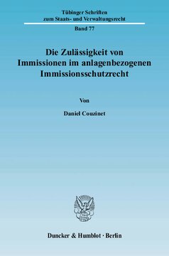 Die Zulässigkeit von Immissionen im anlagenbezogenen Immissionsschutzrecht: Verfassungsrechtliche Vorgaben an das vom Einzelnen hinzunehmende Immissionsmaß und einfach-rechtliche Ausgestaltung im Bundes-Immissonsschutzgesetz