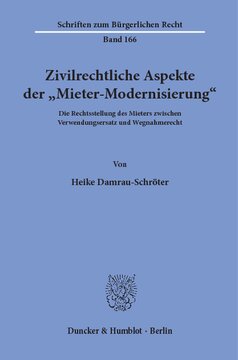 Zivilrechtliche Aspekte der »Mieter-Modernisierung«: Die Rechtsstellung des Mieters zwischen Verwendungsersatz und Wegnahmerecht