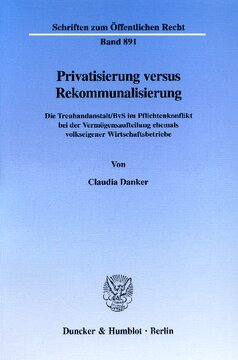 Privatisierung versus Rekommunalisierung: Die Treuhandanstalt/BvS im Pflichtenkonflikt bei der Vermögensaufteilung ehemals volkseigener Wirtschaftsbetriebe