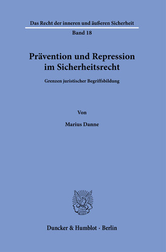 Prävention und Repression im Sicherheitsrecht: Grenzen juristischer Begriffsbildung