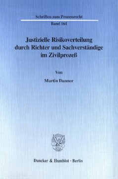 Justizielle Risikoverteilung durch Richter und Sachverständige im Zivilprozeß