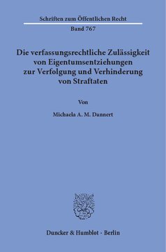 Die verfassungsrechtliche Zulässigkeit von Eigentumsentziehungen zur Verfolgung und Verhinderung von Straftaten