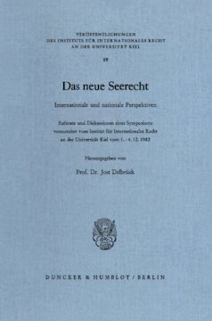 Das neue Seerecht: Internationale und nationale Perspektiven. Referate und Diskussionen eines Symposiums veranstaltet vom Institut für Internationales Recht an der Universität Kiel vom 1. - 4.12.1982