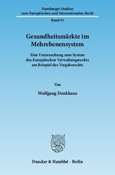 Gesundheitsmärkte im Mehrebenensystem: Eine Untersuchung zum System des Europäischen Verwaltungsrechts am Beispiel des Vergaberechts