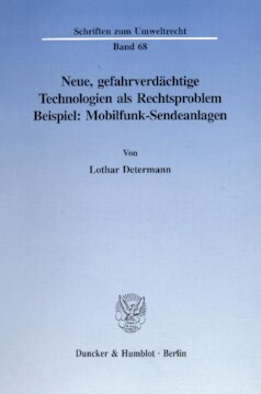 Neue, gefahrverdächtige Technologien als Rechtsproblem: Beispiel: Mobilfunk-Sendeanlagen