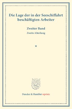 Die Lage der in der Seeschiffahrt beschäftigten Arbeiter: Zweiter Band, zweite Abteilung: Die Lage der in der Seeschiffahrt beschäftigten Arbeiter in Österreich. (Schriften des Vereins für Socialpolitik CIV/2)