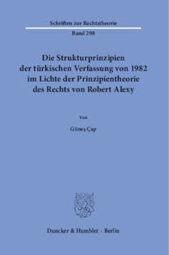 Die Strukturprinzipien der türkischen Verfassung von 1982 im Lichte der Prinzipientheorie des Rechts von Robert Alexy