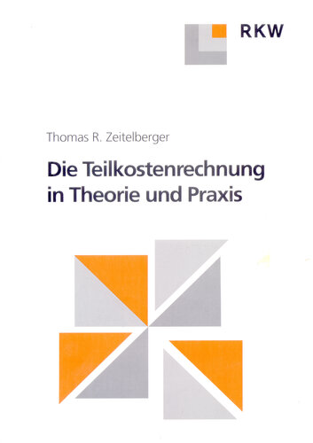 Die Teilkostenrechnung in Theorie und Praxis