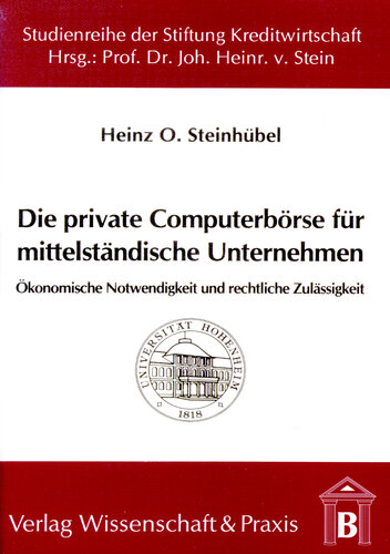 Die private Computerbörse für mittelständische Unternehmen: Ökonomische Notwendigkeit und rechtliche Zulässigkeit