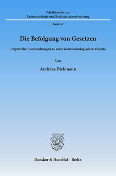 Die Befolgung von Gesetzen: Empirische Untersuchungen zu einer rechtssoziologischen Theorie