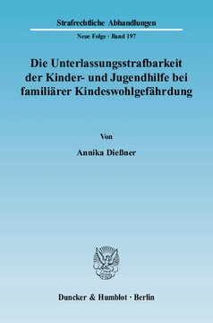 Die Unterlassungsstrafbarkeit der Kinder- und Jugendhilfe bei familiärer Kindeswohlgefährdung