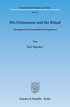 Die Freimaurer und ihr Ritual: Theologisch-kirchenrechtliche Perspektiven