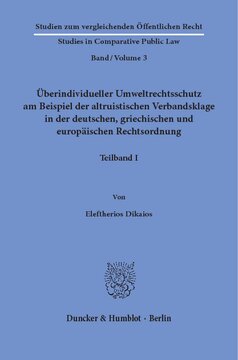 Überindividueller Umweltrechtsschutz am Beispiel der altruistischen Verbandsklage in der deutschen, griechischen und europäischen Rechtsordnung: 2 Teilbände