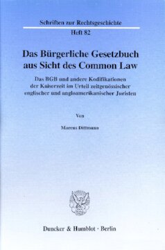 Das Bürgerliche Gesetzbuch aus Sicht des Common Law: Das BGB und andere Kodifikationen der Kaiserzeit im Urteil zeitgenössischer englischer und angloamerikanischer Juristen