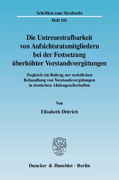 Die Untreuestrafbarkeit von Aufsichtsratsmitgliedern bei der Festsetzung überhöhter Vorstandsvergütungen: Zugleich ein Beitrag zur rechtlichen Behandlung von Vorstandsvergütungen in deutschen Aktiengesellschaften