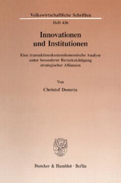 Innovationen und Institutionen: Eine transaktionskostenökonomische Analyse unter besonderer Berücksichtigung strategischer Allianzen