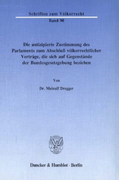 Die antizipierte Zustimmung des Parlaments zum Abschluß völkerrechtlicher Verträge, die sich auf Gegenstände der Bundesgesetzgebung beziehen