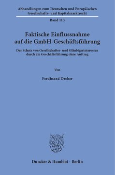 Faktische Einflussnahme auf die GmbH-Geschäftsführung: Der Schutz von Gesellschafter- und Gläubigerinteressen durch die Geschäftsführung ohne Auftrag