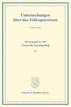 Untersuchungen über das Volkssparwesen: Erster Band. Hrsg. vom Verein für Sozialpolitik. (Schriften des Vereins für Sozialpolitik 136)