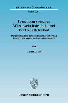 Forschung zwischen Wissenschaftsfreiheit und Wirtschaftsfreiheit: Dargestellt anhand der Forschung und Verwertung ihrer Erkenntnisse in der Bio- und Gentechnik