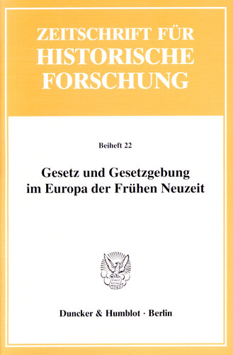 Gesetz und Gesetzgebung im Europa der Frühen Neuzeit