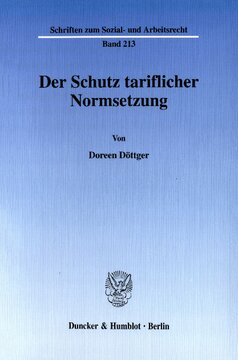 Der Schutz tariflicher Normsetzung: Zur Erforderlichkeit einer Erweiterung der bestehenden Handlungsinstrumentarien der Tarifvertragsparteien um einen Unterlassungsanspruch gegen tarifwidriges Handeln vor dem Hintergrund des Art. 9 Abs. 3 GG