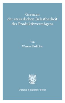 Grenzen der steuerlichen Belastbarkeit des Produktivvermögens