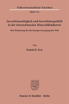 Investitionstätigkeit und Investitionspolitik in der internationalen Mineralölindustrie: Ihre Bedeutung für die Energieversorgung der Welt