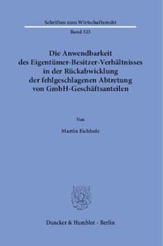 Die Anwendbarkeit des Eigentümer-Besitzer-Verhältnisses in der Rückabwicklung der fehlgeschlagenen Abtretung von GmbH-Geschäftsanteilen