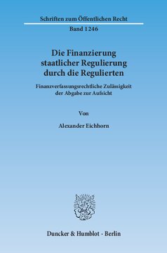 Die Finanzierung staatlicher Regulierung durch die Regulierten: Finanzverfassungsrechtliche Zulässigkeit der Abgabe zur Aufsicht