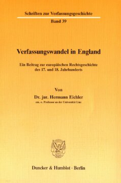 Verfassungswandel in England: Ein Beitrag zur europäischen Rechtsgeschichte des 17. und 18. Jahrhunderts